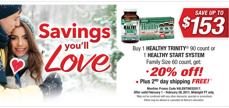 Buy 1 HEALTHY TRINITY 90 count or 1 HEALTHY START SYSTEM Family Size 60 count, get 20% off Plus 2ND day shipping FREE!